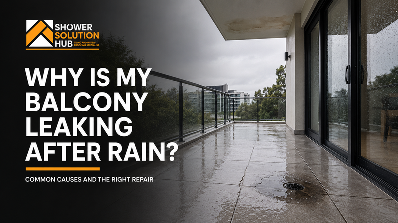 Why Is My Balcony Leaking After Rain? Common Causes and the Right Repair